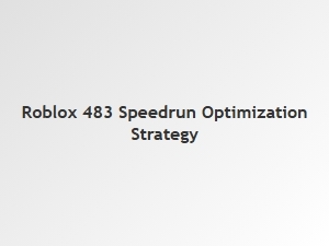 Mastering the Roblox 483 Speedrun: Pro Optimization Tips