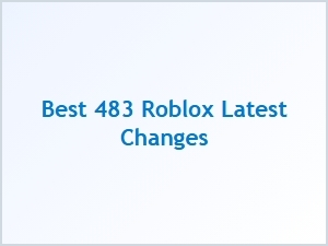 The Best Changes in Roblox Update 483