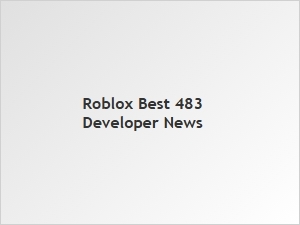 Best Roblox Developer News: Update 483