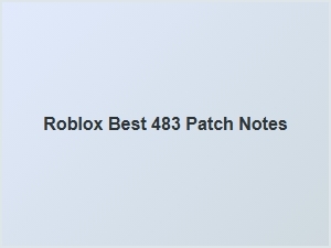 Roblox Patch 483: Best New Features