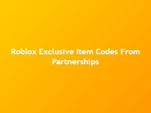 Roblox Exclusive Item Codes From Partnerships